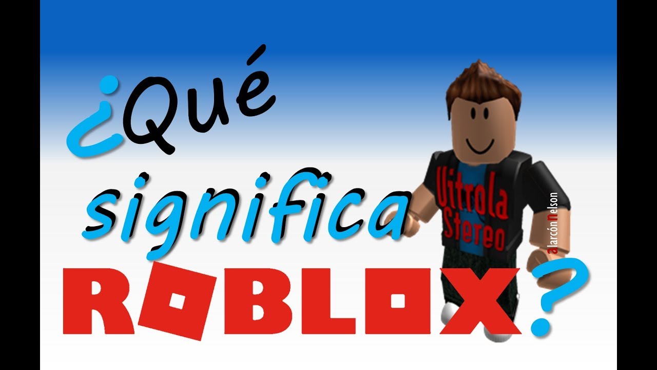 &iquest;Qu&eacute; significa Roblox?