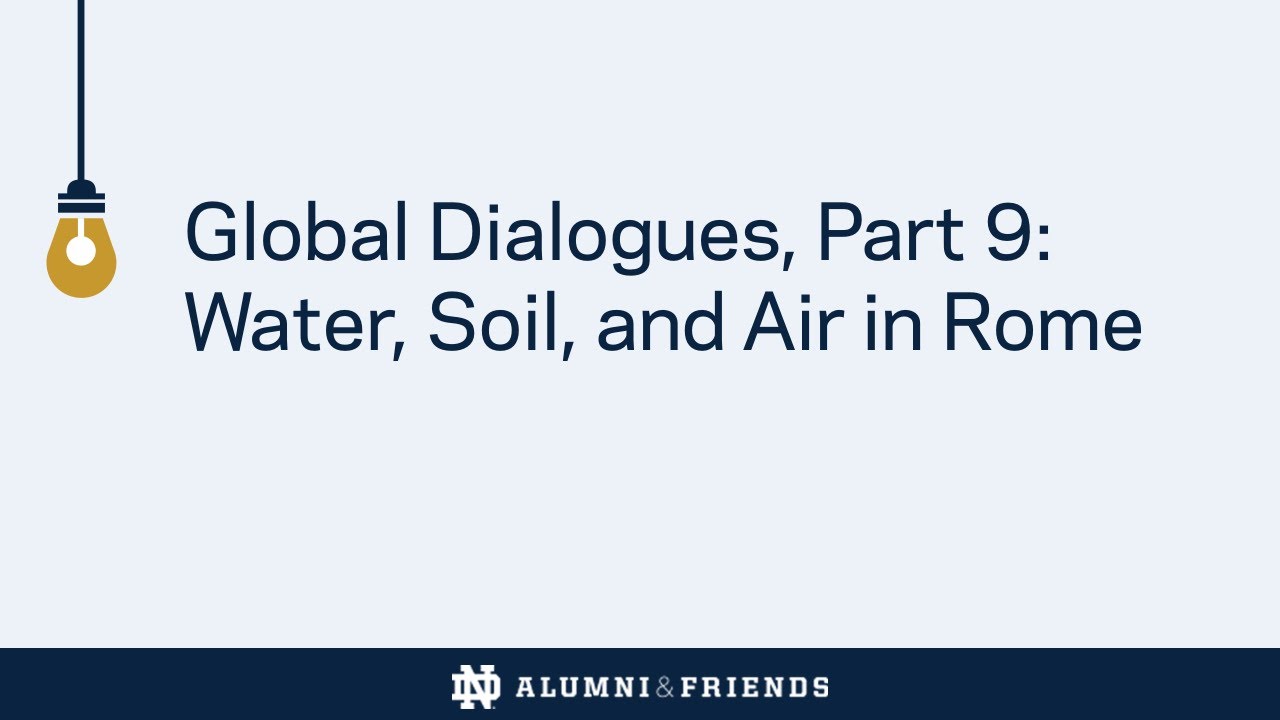 Global Dialogues, Part 9: Water, Soil, and Air in Rome