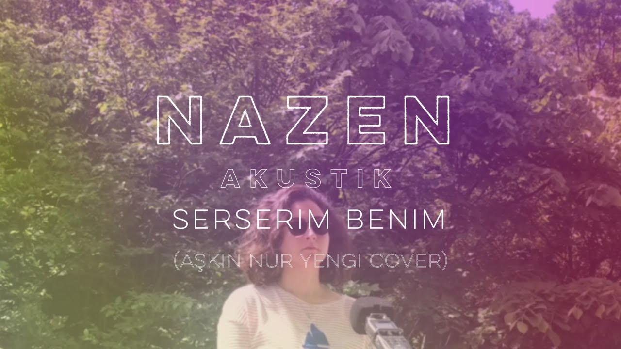 Nazen Akustik - Serserim Benim (Aşkın Nur Yengi Cover)