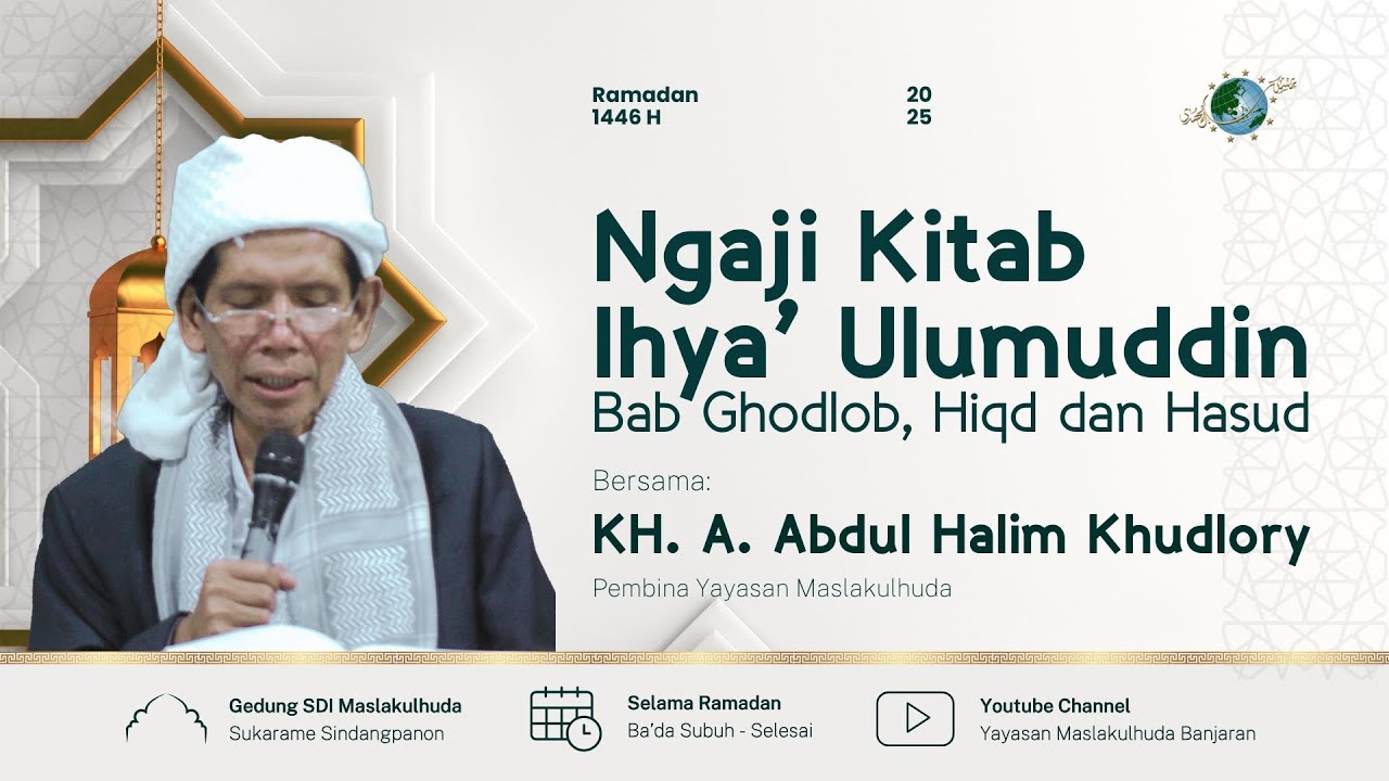17 RAMADAN 1446H | NGAJI KITAB IHYA' ULUMUDDIN | GHODHOB - HIQD - HASUD | BERSAMA KH. A. ABDUL HALIM