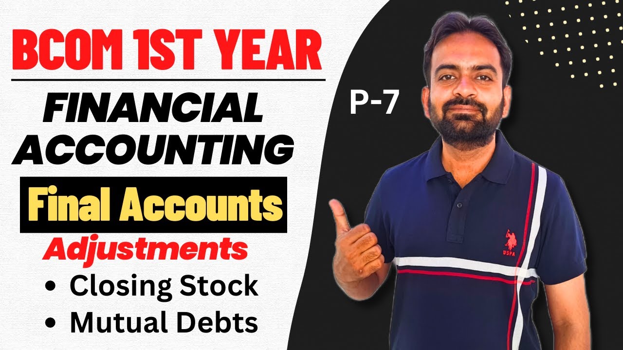 Mutual Debts | Closing Stock | Final Accounts with Adjustments | Financial Accounting