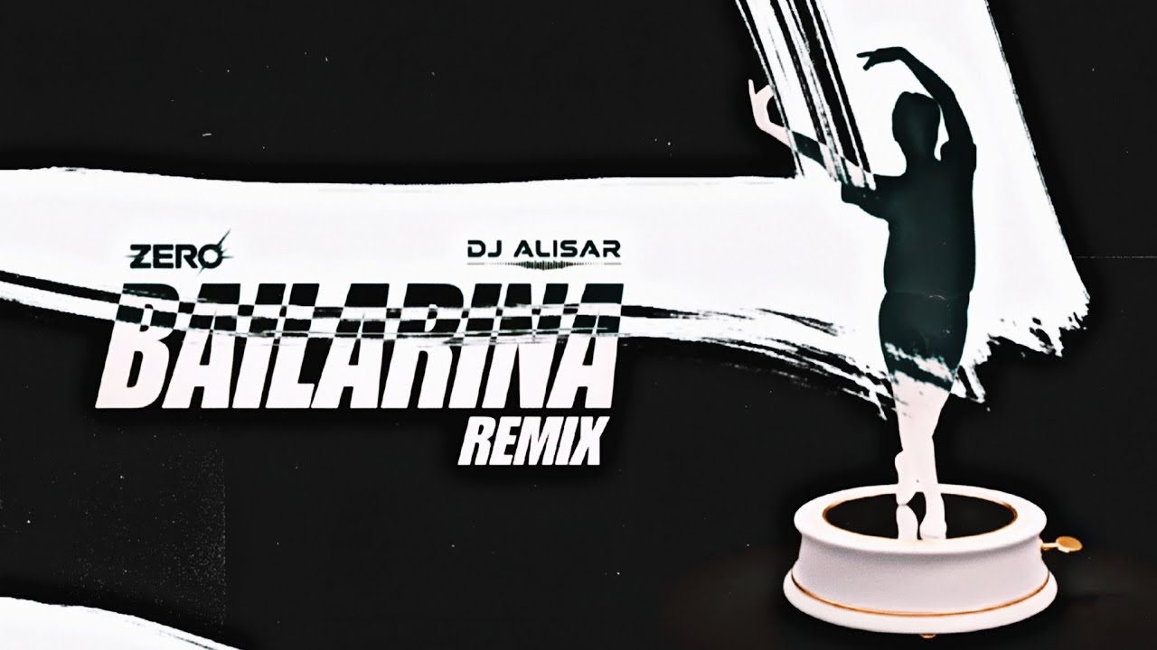 ZERØ, DJ ALISAR - BAILARINA (REMIX)