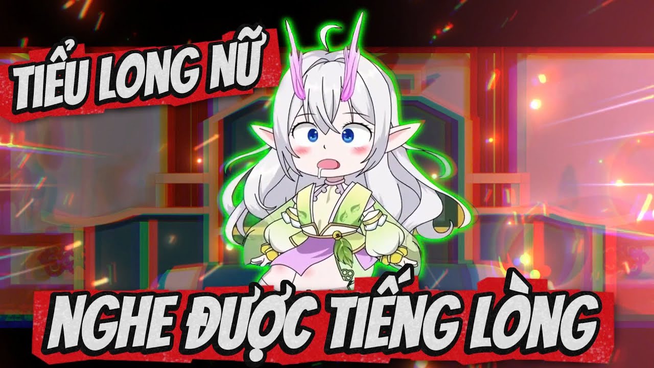 Full C&oacute; Kết | Tiểu Long Nữ Nghe Được Tiếng L&ograve;ng |  ChipChip Review