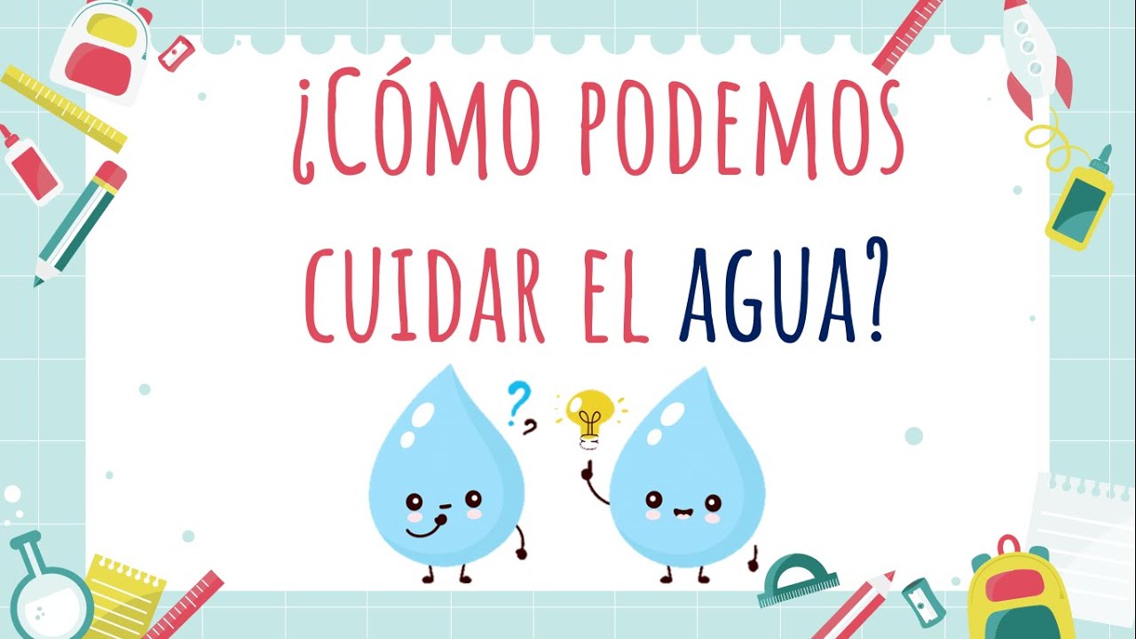 &iquest;C&oacute;mo podemos cuidar el agua?