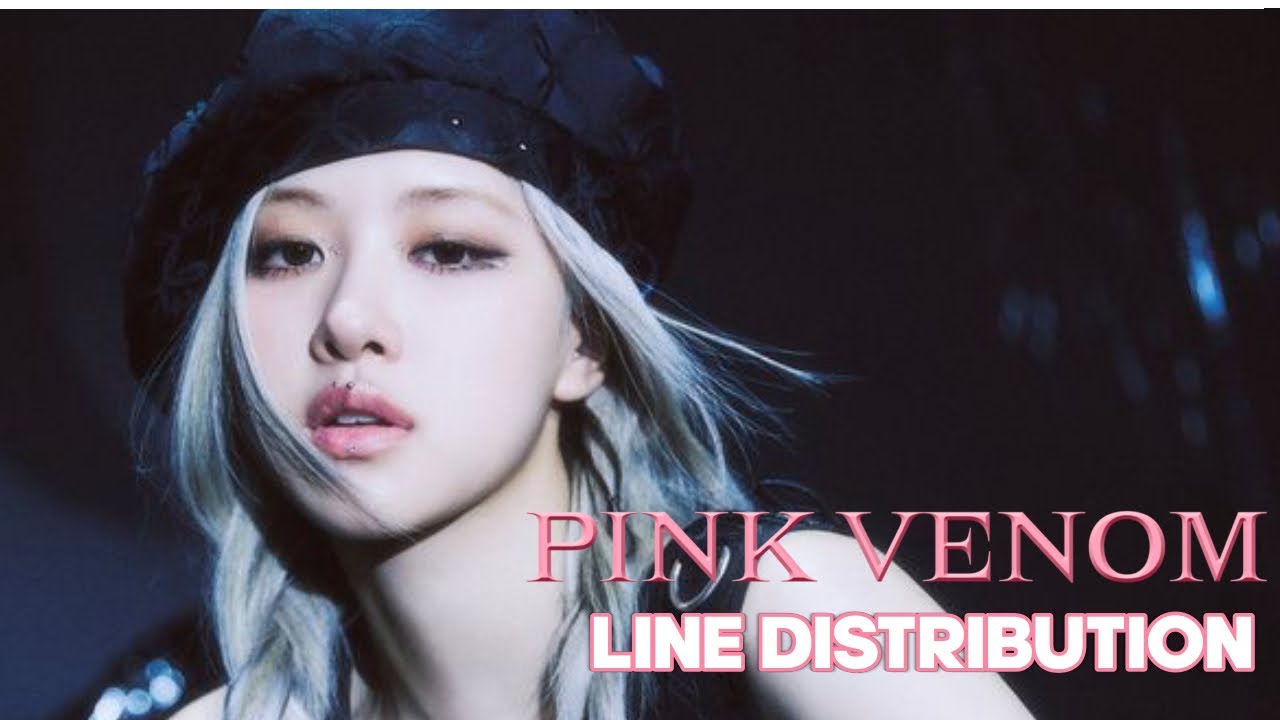 (VERIFIED) Pink Venom - Line Distribution by BLACKPINK.