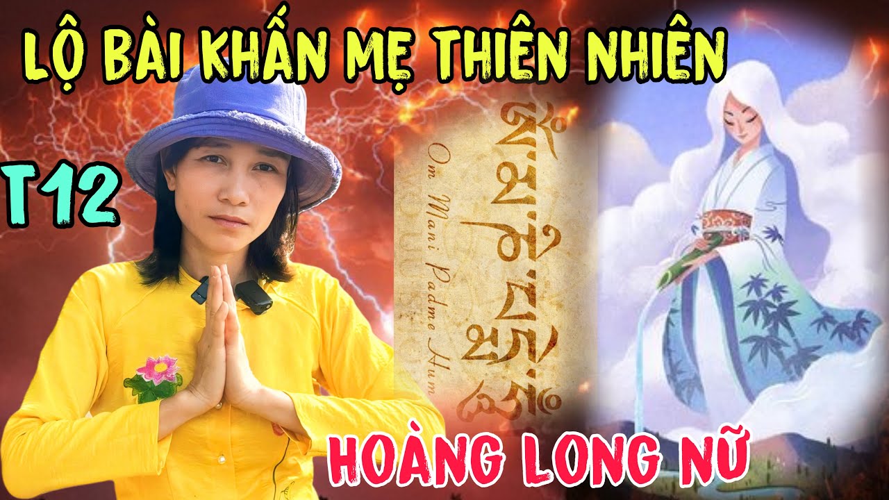 🔥Tập 12|| Hoàng Long Nữ(Cô Gái Lạ)Lộ bài khấn Mẹ Thiên Nhiên chấn động tất cả vào nghe để tu kẻo trể