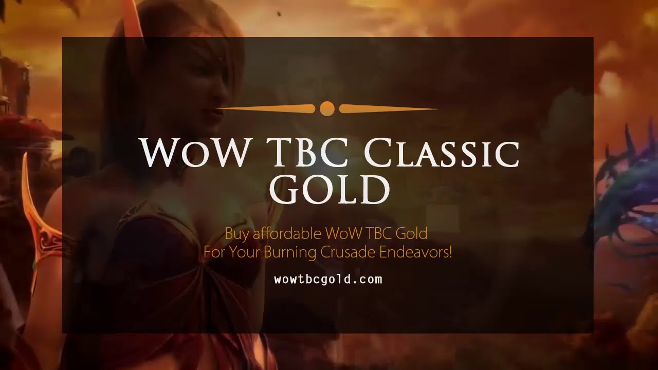 Buy WoW TBC Classic Gold - Fast, Safe & Cheap | WoWTBCGold.com