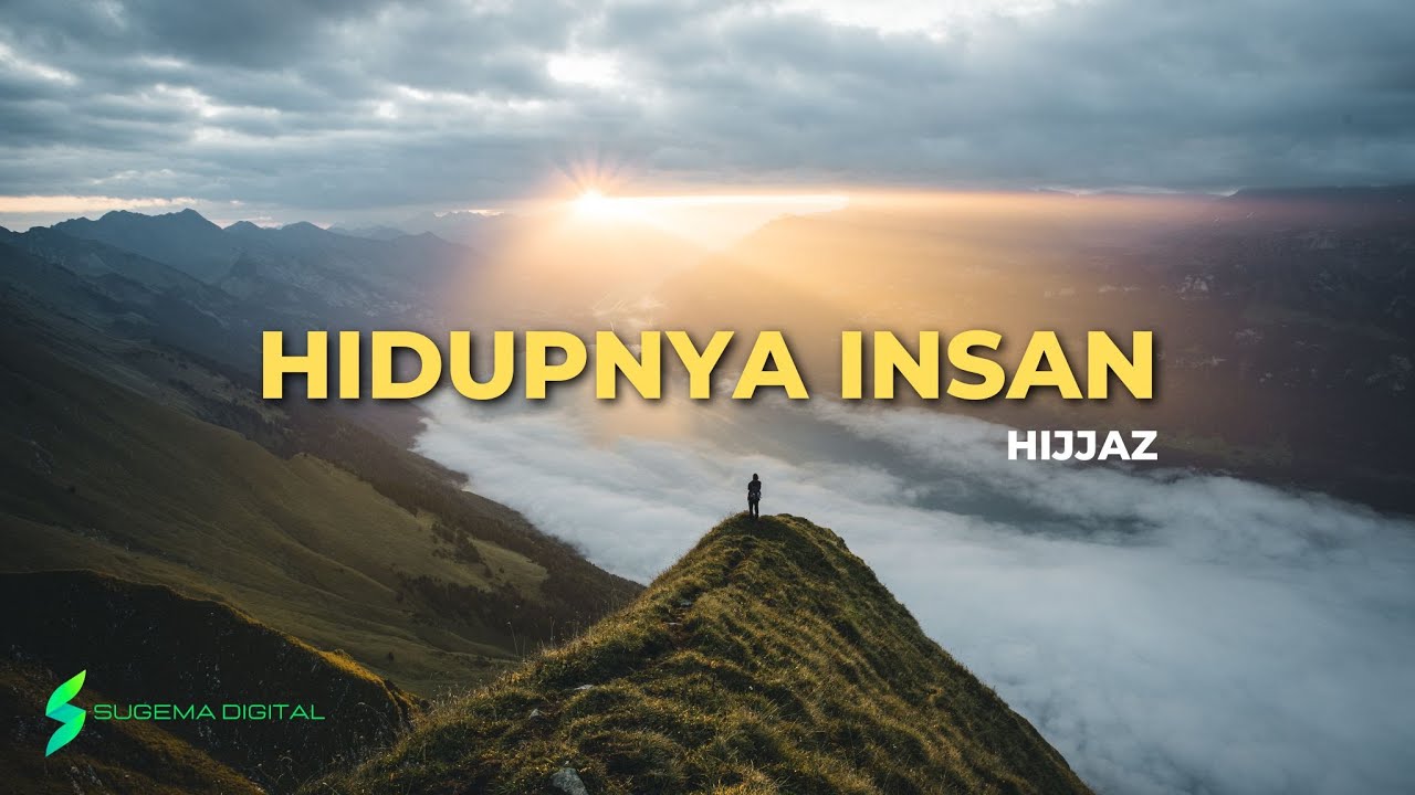 HIDUPNYA INSAN [HIJJAZ]