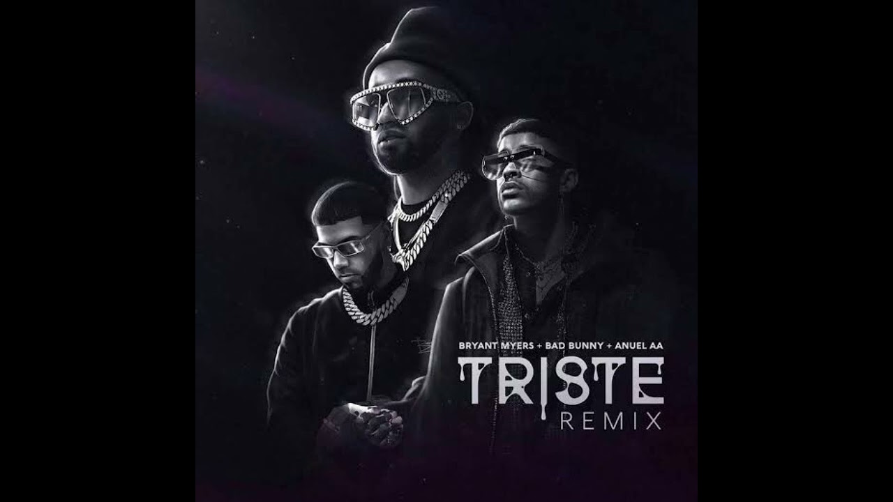 Triste Remix Oficial (I.a) Bryant Myers , Bad Bunny ft Anuel AAL