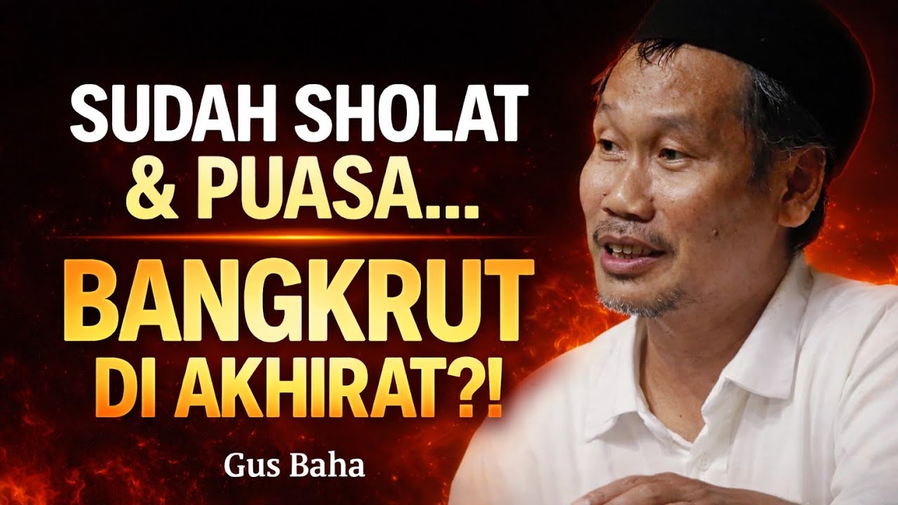 Sudah Sholat & Puasa, Tapi Bangkrut di Akhirat - Gus Baha