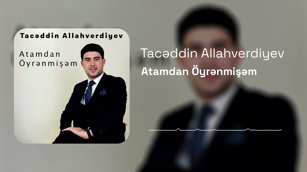 Tacəddin Allahverideyev- Atamdan Öyrənmişəm (Rəsmi Musiqi Videosu)