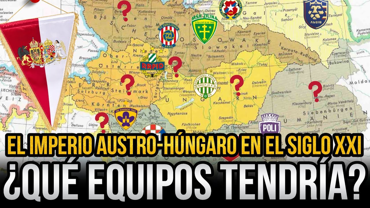 ASÍ SERÍA LA LIGA DEL IMPERIO AUSTROHÚNGARO EN EL SIGLO XXI