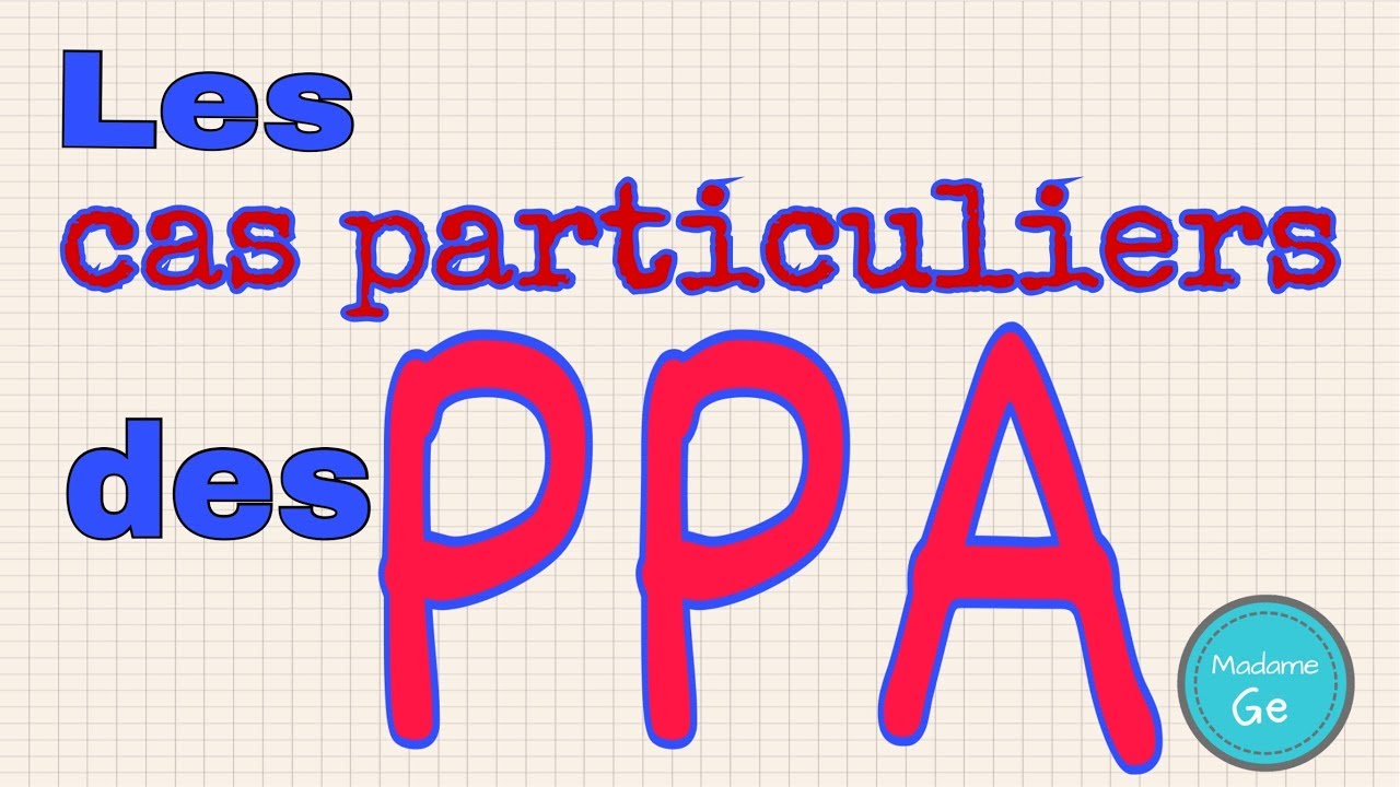 LES CAS PARTICULIERS DES PPA