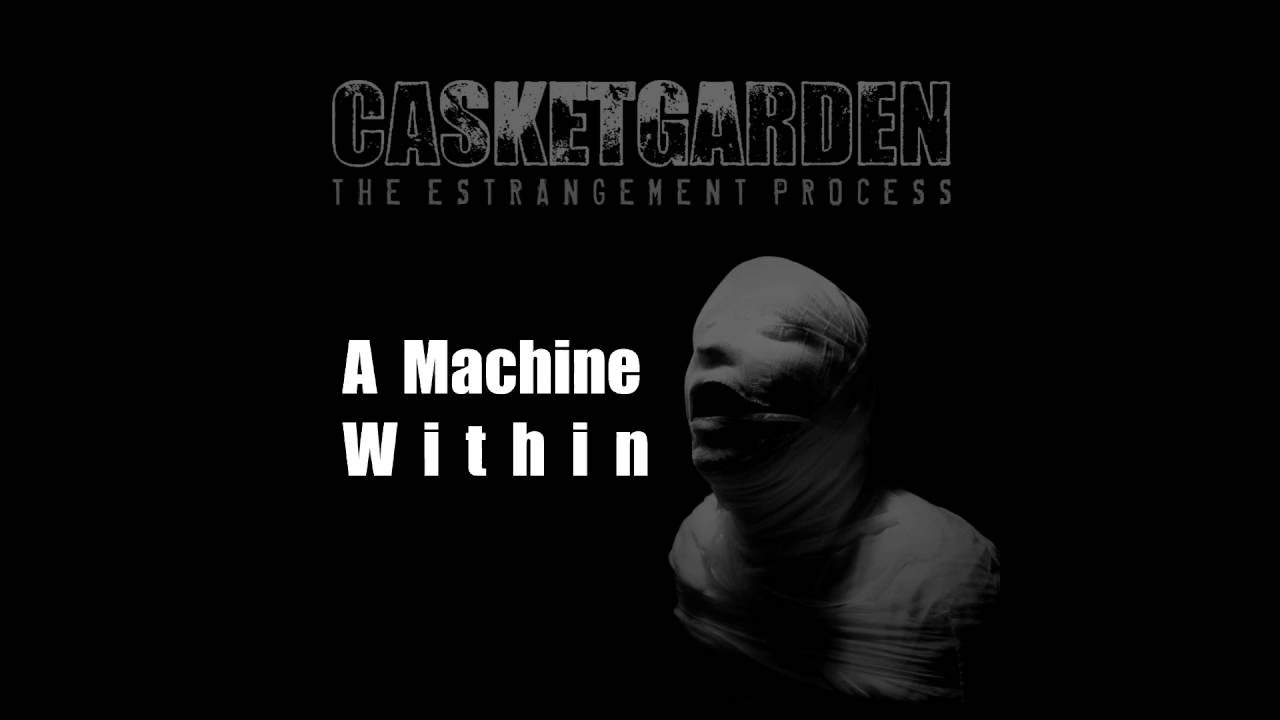Casketgarden - 04 - A Machine Within