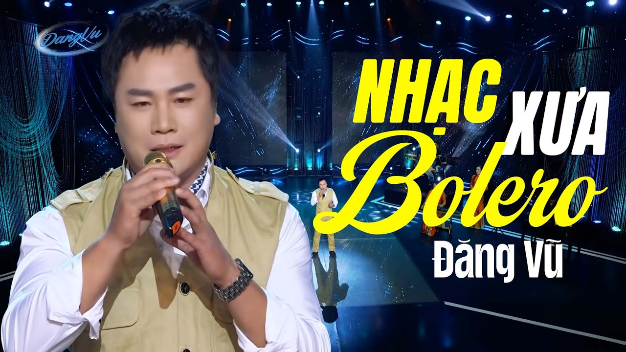 Nhạc Bolero Xưa Hay Nhất - Đăng Vũ | LK Nhạc Vàng Trữ Tình Hải Ngoại Nghe Là Nghiện