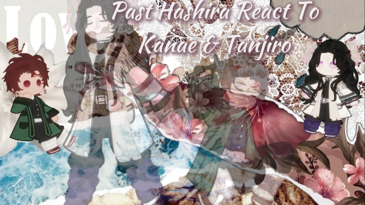 Past Hashira (+Tanjiro) React To Kanae & Tanjiro