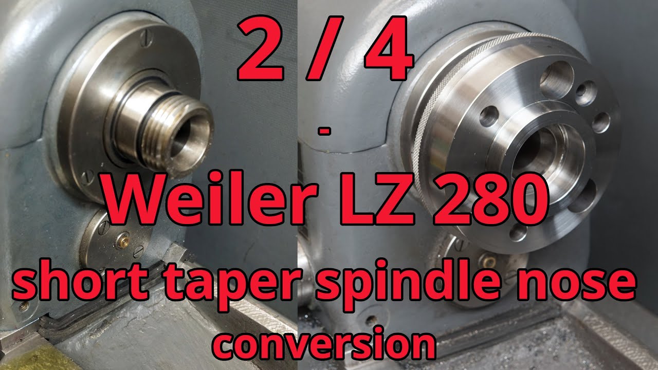 Weiler LZ280 short taper spindle nose conversion (part 2)