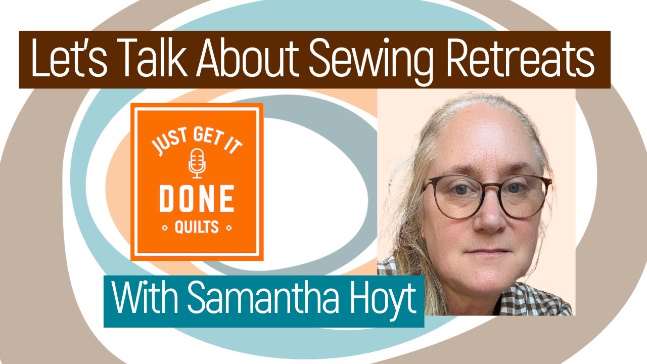 🧵🌸 LET'S TALK ABOUT SEWING RETREATS with Samantha Hoyt - KAREN’S QUILT CIRCLE