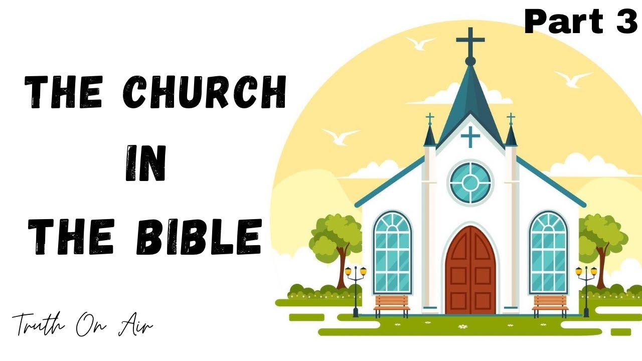The Church in the Bible Part 3️⃣ || Church Of Christ || Truth On Air 