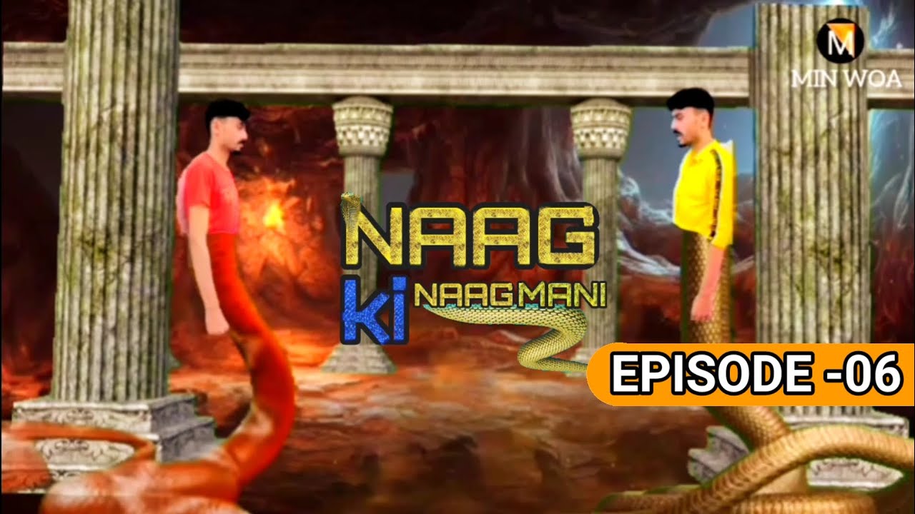 Naag Ki Naagmani| Episode -6 |Vikranth Naag ka Howa apnay chothay katil navelay say samna |MIN WAO!