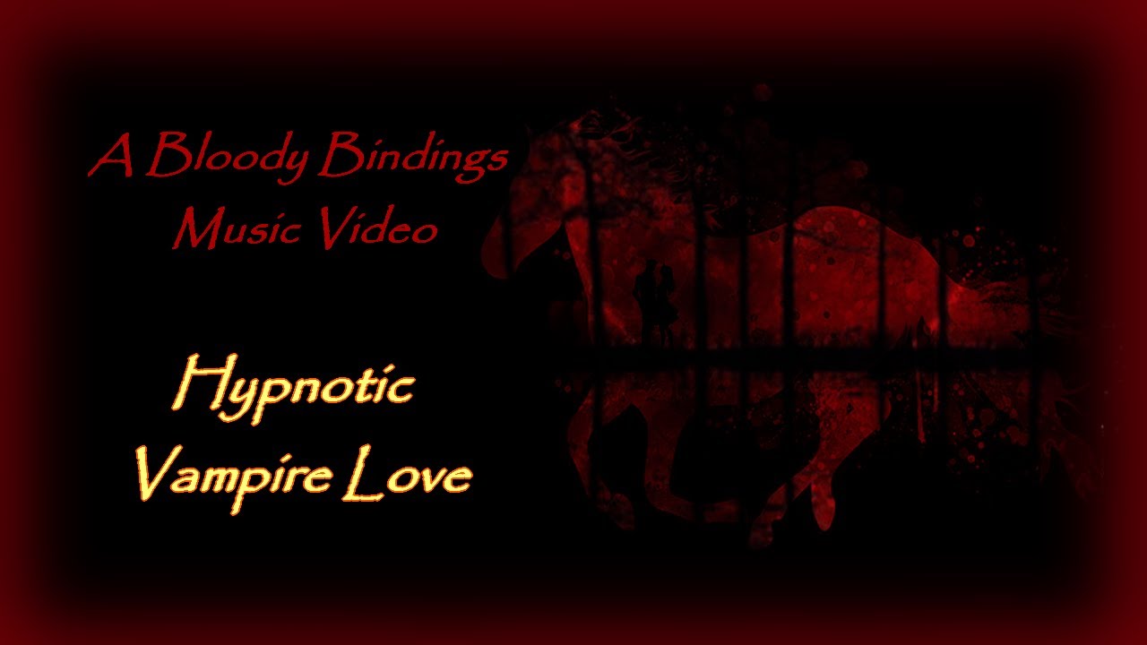 ♫ Hypnotic Vampire Love ♫