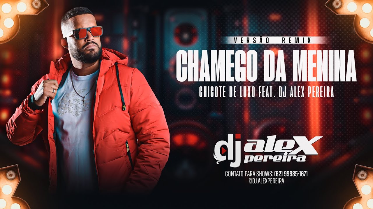 CHAMEGO DA MENINA REMIX - CHICOTE DE LUXO FEAT. DJ ALEX PEREIRA