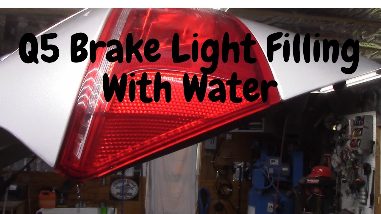 Q5 Brake Light Filling With Water
