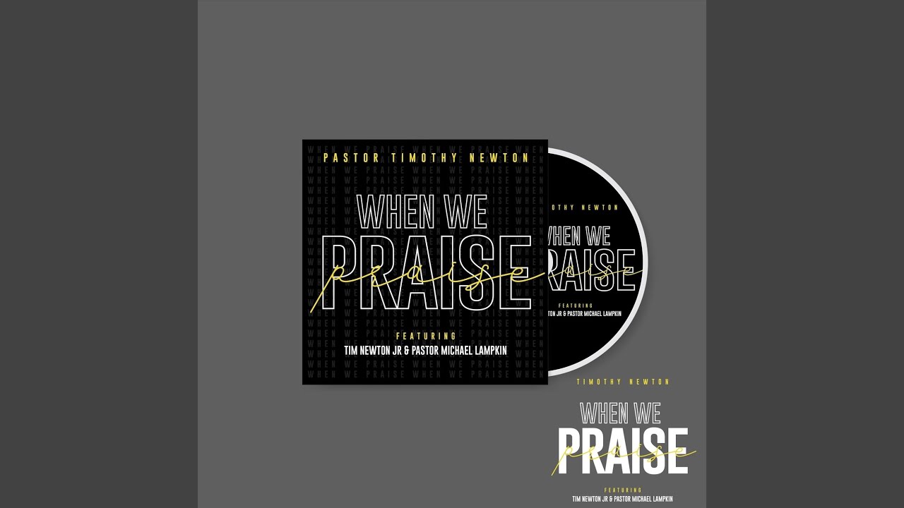 When We Praise (Live) (feat. Tim Newton Jr & Pastor Michael Lampkin)