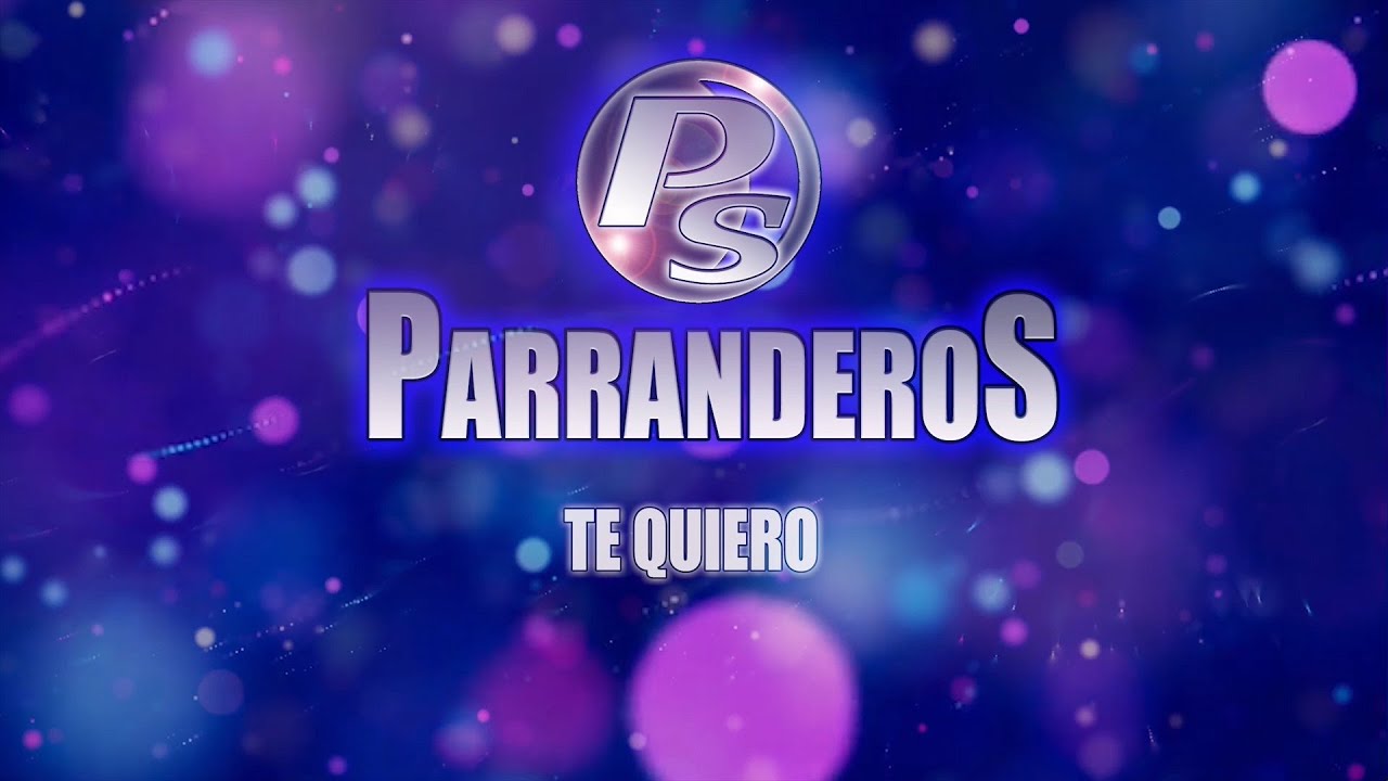 PARRANDEROS - TE QUIERO