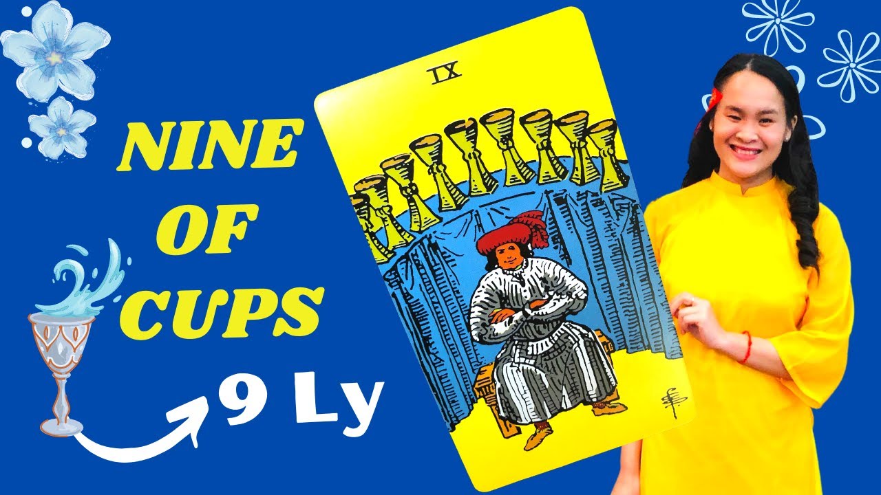 Ý nghĩa lá NINE of CUPS - 9 LY - Đọc Tarot Tình Cảm & Công Việc