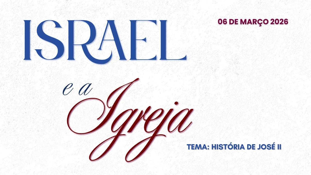 06/03/2026 - [Israel e a Igreja] - Igreja Cristã Maranata - 