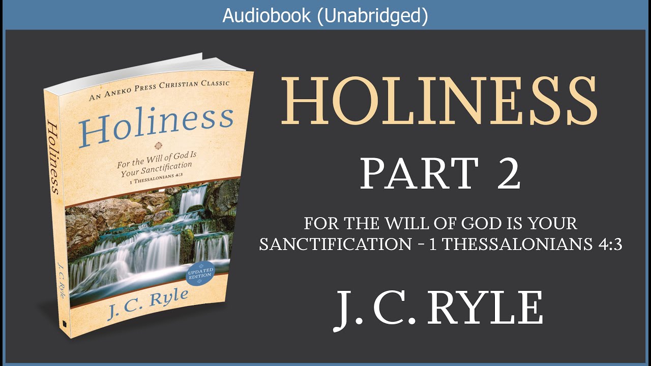 Holiness (Part 2) | J C Ryle | Free Christian Audiobook