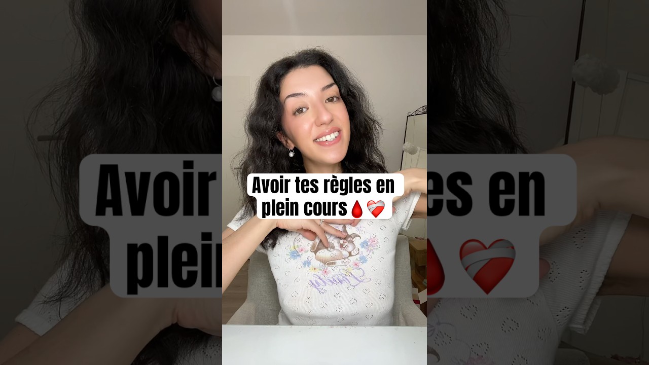 Comment r&eacute;agir si tu as tes r&egrave;gles en plein cours ? 🩸❤️&zwj;🩹