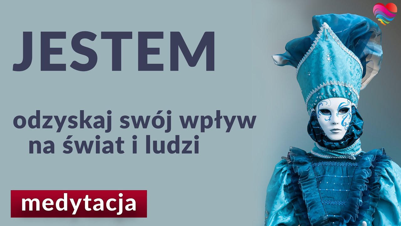 Medytacja na odwagę, pewność siebie i radość z życia. JESTEM.
