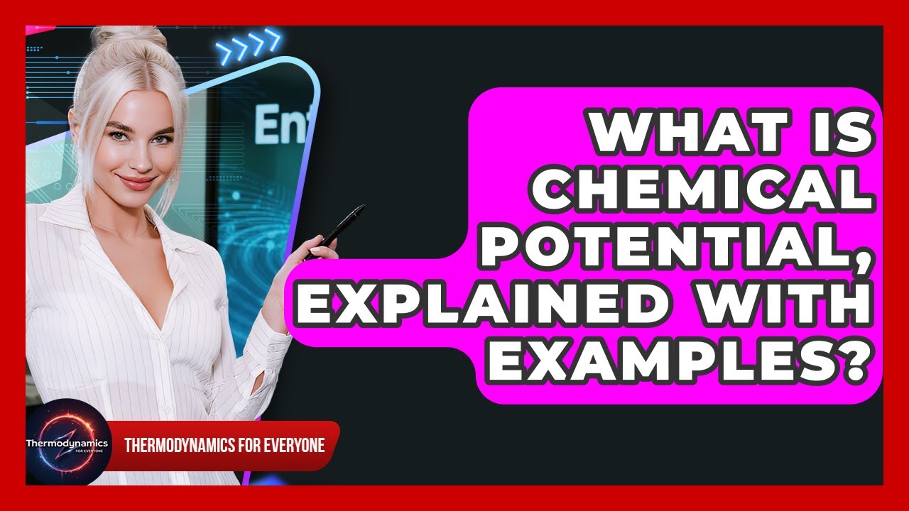 What Is Chemical Potential, Explained With Examples? - Thermodynamics For Everyone