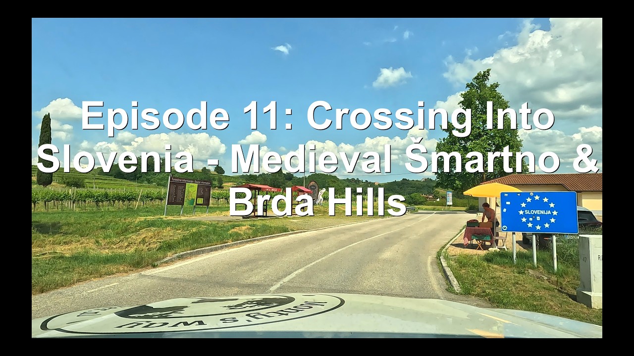 Episode 11: Crossing Into Slovenia &ndash; Medieval &Scaron;martno & Brda Hills 🇸🇮
