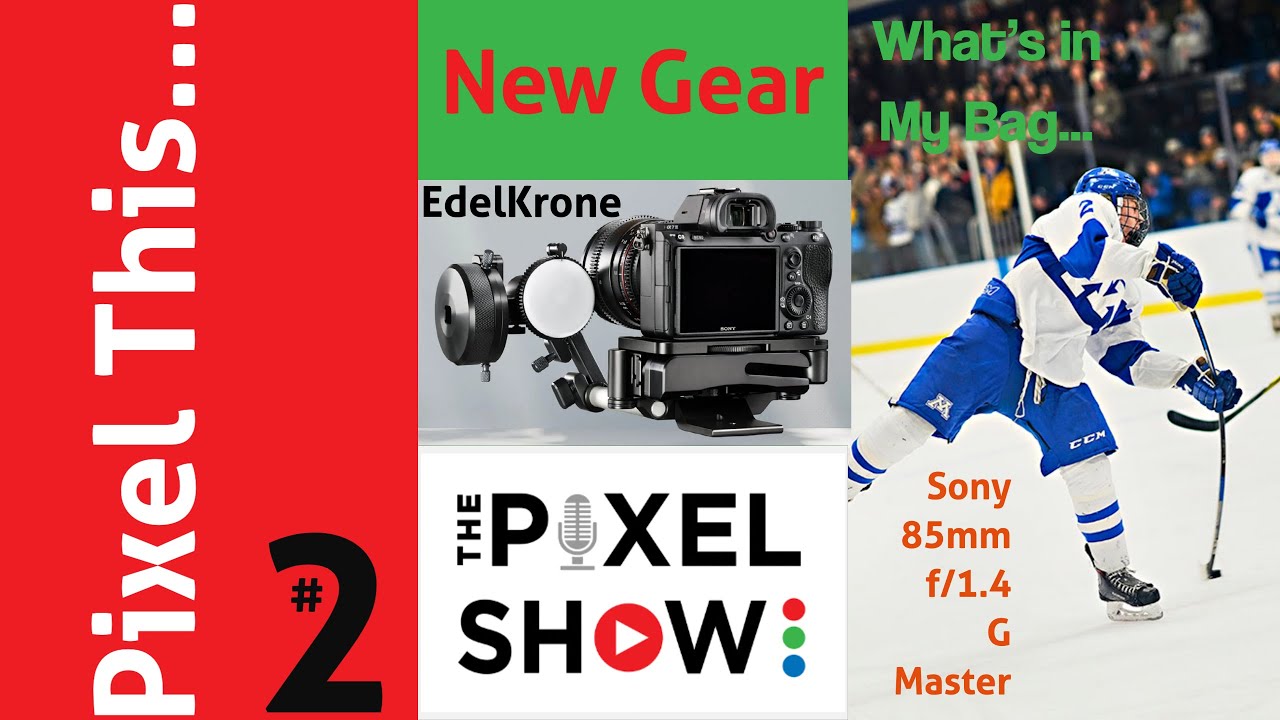 Pixel This Episode 2.  What's in my bag? Sony 85mm f/1.4 G Master New Edelkrone FocusONE v2 & More.