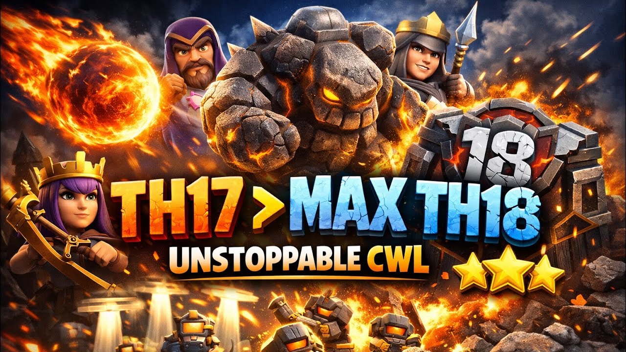 TH17 vs MAX TH18 😱 UNSTOPPABLE CWL ATTACK | Fireball + Meteor Golem + Throwers | All Heroes Alive