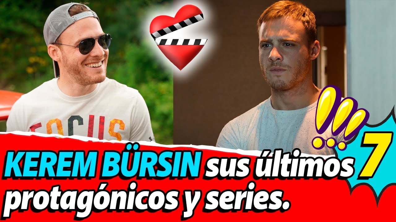 7 Series protagonizadas por KEREM BÜRSIN  !!! NO TE LA PIERDAS !!!
