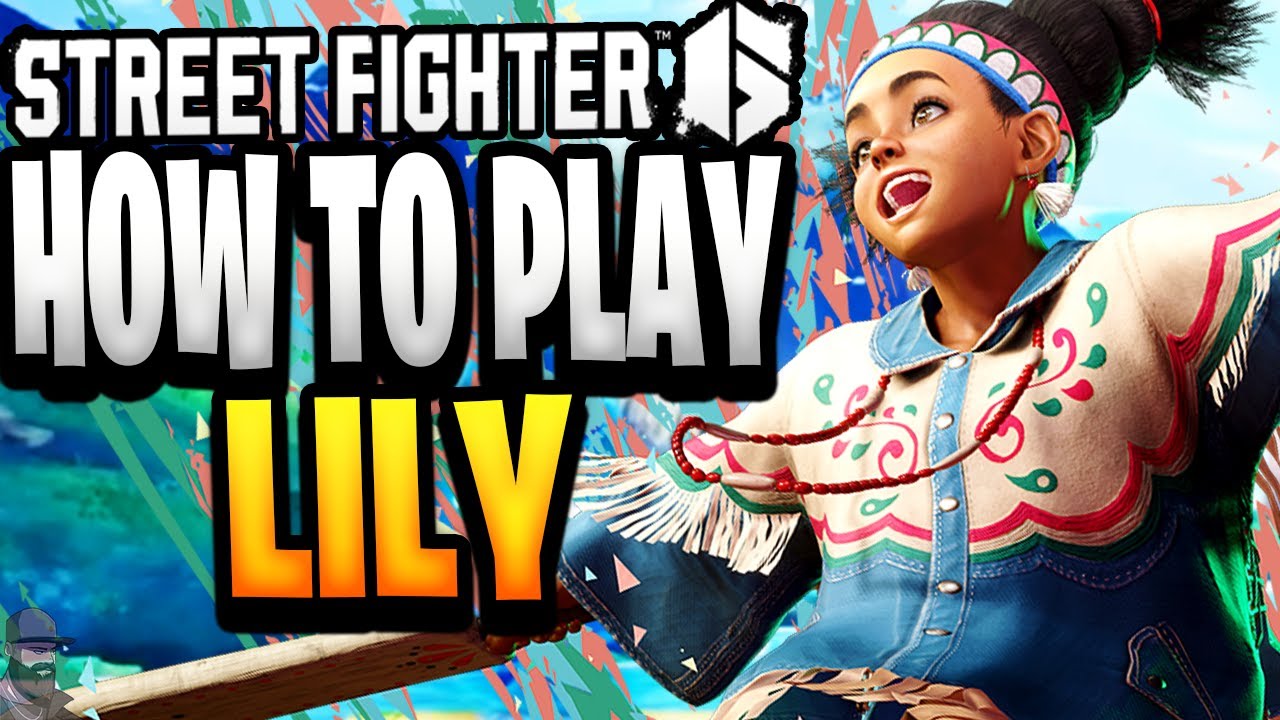 Street Fighter 6 - How To Play LILY (Guide, Combos, & Tips)