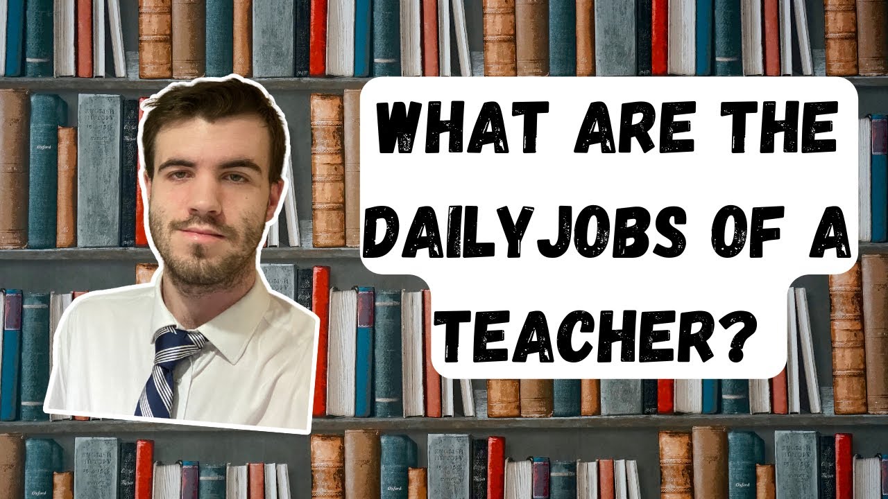 WHAT ARE THE DAILY RESPONSIBILITIES OF A TEACHER? - WHAT DOES A TEACHER DO EACH DAY?