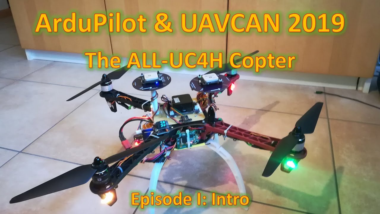 ArduPilot & UAVCAN 2019: The ALL-UC4H Copter