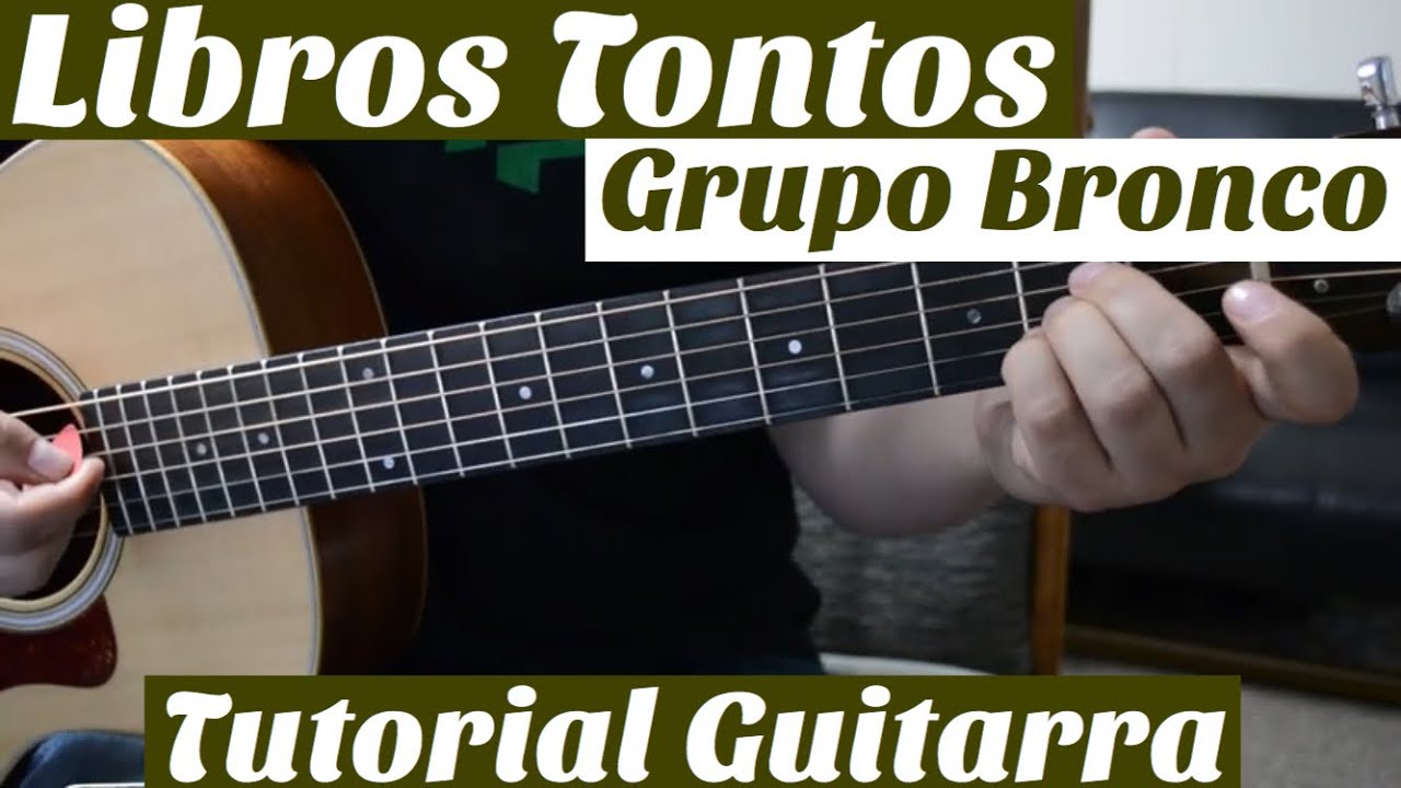 Libros Tontos - Tutorial de Guitarra ( Grupo Bronco ) Para Principiantes