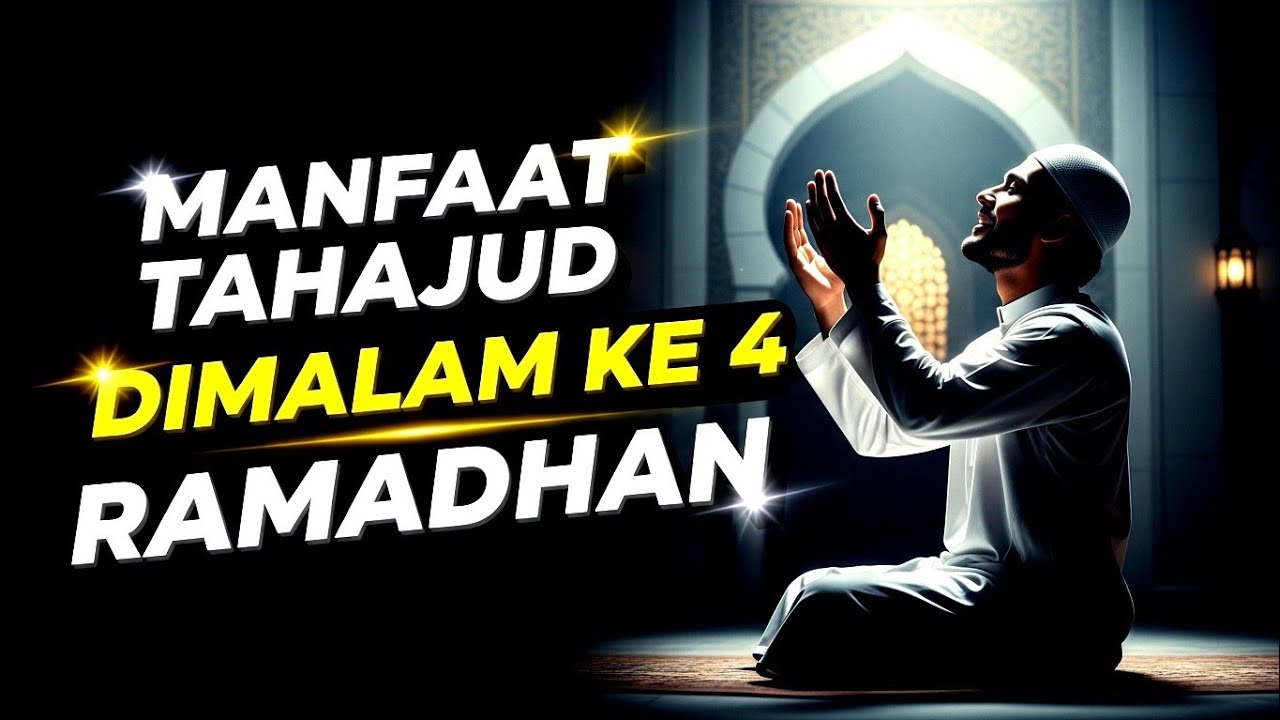 Subhanallah.!! Manfaat Tahajud Dimalam Ke 4 Ramadhan
