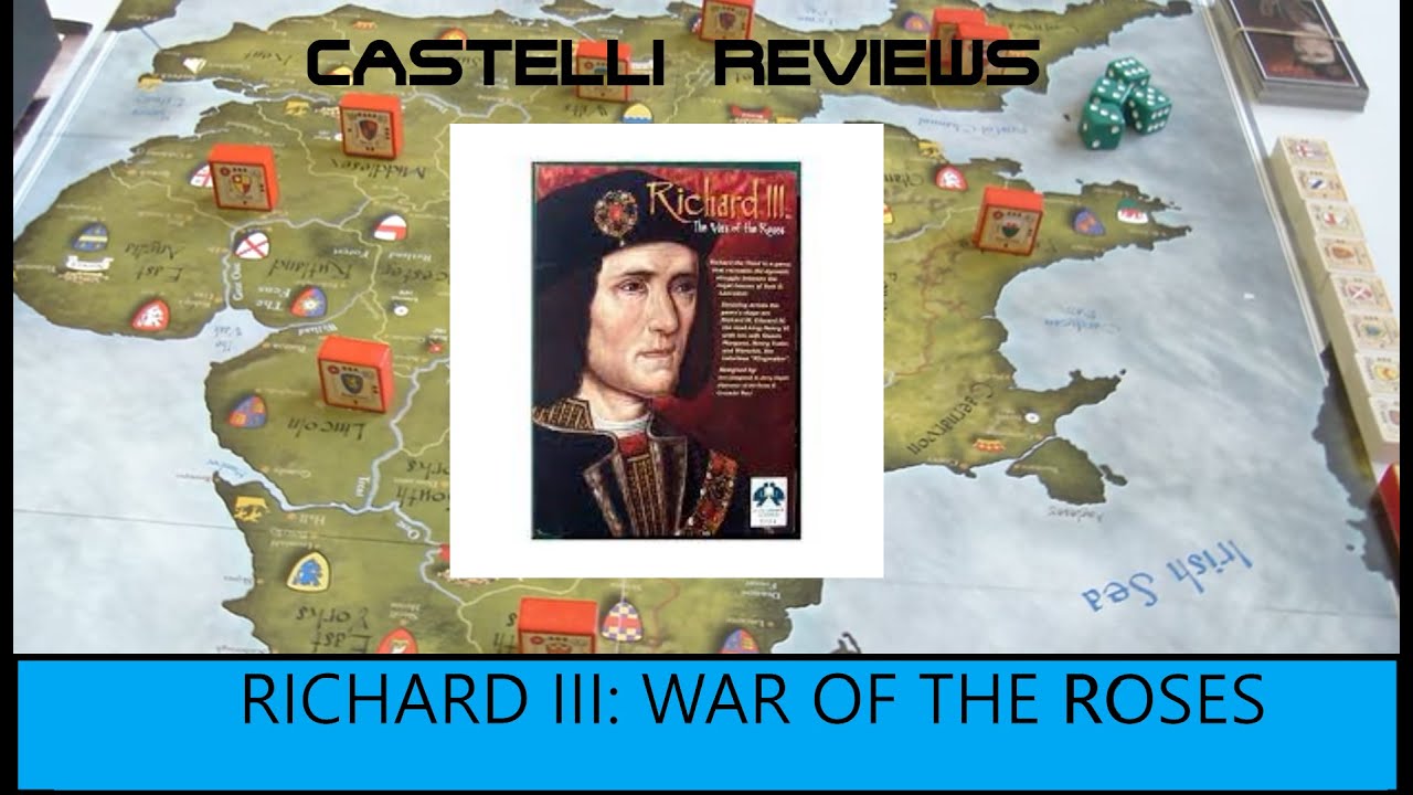 Richard III: The Wars of the Roses. CASTELLI REVIEWS