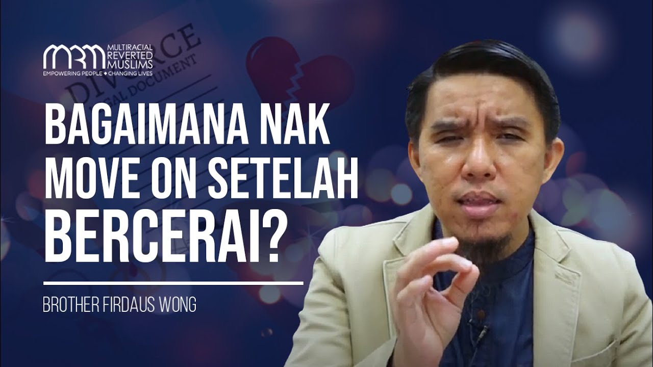 Bagaimana Nak Move On Setelah Bercerai