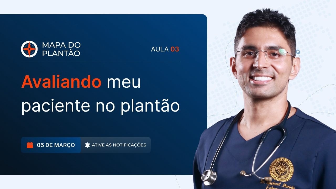 Aula 3 | Mapa do Plantão | Avaliando meu paciente no plantão