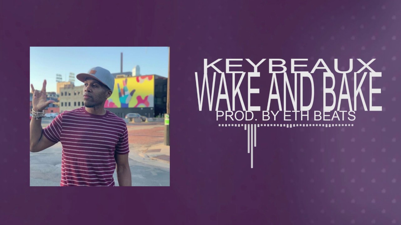 Keybeaux - Wake and Bake (prod. by ETH Beats) T.E.L. Release