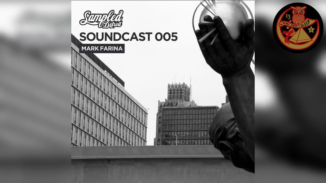 Mark Farina- Sampled Detroit Soundcast 005 aka Bay Street djmix- February 2016
