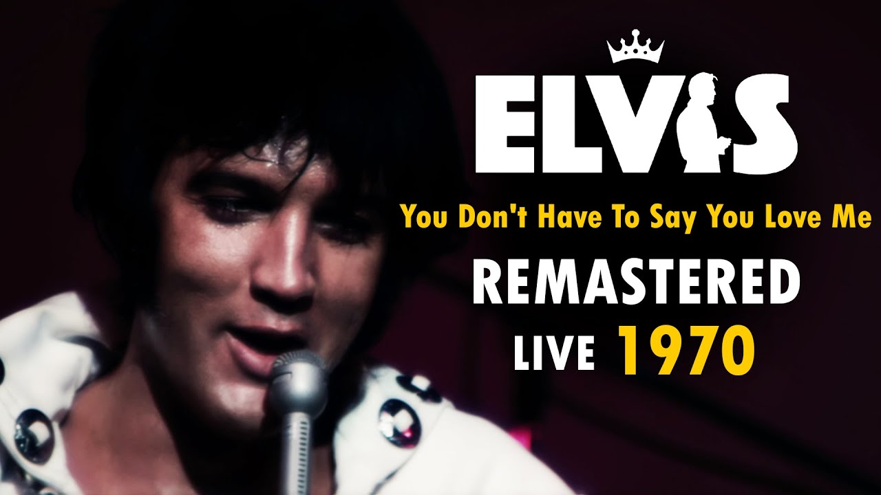You Don't Have To Say You Love Me - Live (August 12, 1970 Las Vegas) Remastered - Elvis Presley